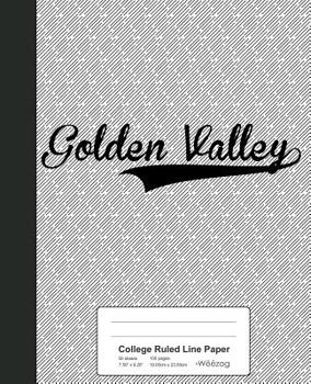 Paperback College Ruled Line Paper: GOLDEN VALLEY Notebook Book