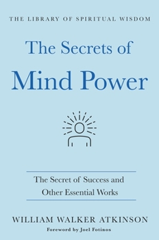 Hardcover The Secrets of Mind Power: The Secret of Success and Other Essential Works: (The Library of Spiritual Wisdom) Book