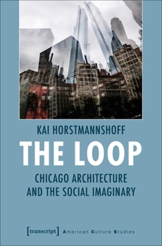 Paperback The Loop: Chicago Architecture and the Social Imaginary Book