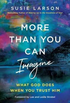Hardcover More Than You Can Imagine: What God Does When You Trust Him Book