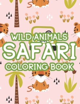 Paperback Wild Animals Safari Coloring Book: Illustrations Of Lions, Giraffes, Hippos, Zebras, And More To Color, Wildlife Coloring Pages For Kids Book