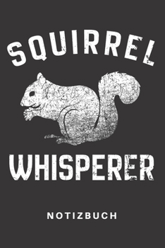 Notizbuch: Notizbuch | Notizheft | Schreibbuch | 110 Seiten | Liniert | Linien | DIN A5 | Eichhörnchen | Tier | Tiere | Süss | Wald | Waldtier | Baum ... Flüssterer | Spruch | Lustig (German Edition)