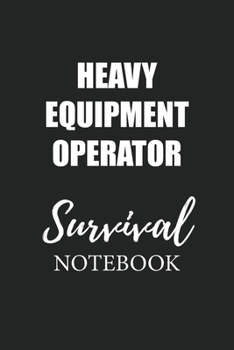 Paperback Heavy Equipment Operator Survival Notebook: Small Undated Weekly Planner for Work and Personal Everyday Use Habit Tracker Password Logbook Music Revie Book