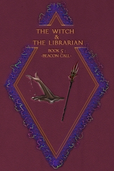 Paperback The Witch & The Librarian: Book #5: Beacon Call Book