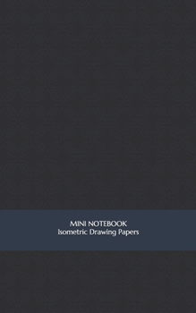 Mini Notebook Isometric Drawing Paper: Blank Carry Along Workbook for Art and Math Projects