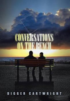 Hardcover Conversations on the Bench: Life Lessons from the Wisest Man I Ever Knew Book
