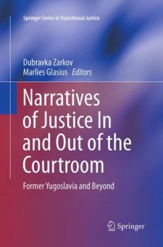 Paperback Narratives of Justice in and Out of the Courtroom: Former Yugoslavia and Beyond Book