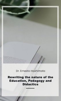 Hardcover Rewriting the nature of Education, Pedagogy and Didactics Book
