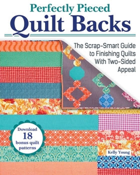 Paperback Perfectly Pieced Quilt Backs: The Scrap-Smart Guide to Finishing Quilts with Two-Sided Appeal Book