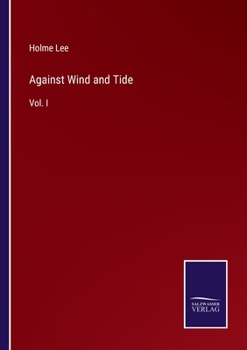 Paperback Against Wind and Tide: Vol. I Book