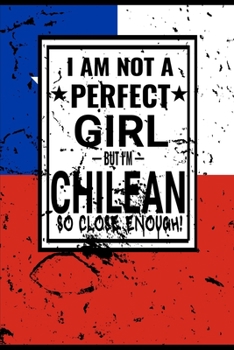 Paperback I am Not Perfect But I am Chilean so Close Enough !: Funny Notebook\ Journal\ diary Chilean Heritage Gift, 110 Lined pages, Chilean Flag, high-Quality Book
