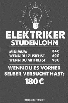 Elektriker Stundenlohn Kalender 2020: Elektriker Kalender 2020 Geschenk Lustig / Taschenkalender 2020 / Terminplaner 2020 / Jahresplaner 2020 / DIN A5 ... / Jede Woche eine Seite (German Edition)