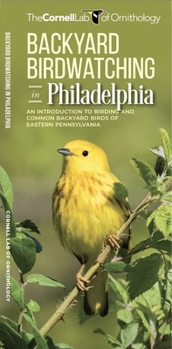 Pamphlet Backyard Birdwatching in Philadelphia: An Introduction to Birding and Common Backyard Birds of Eastern Pennsylvania Book
