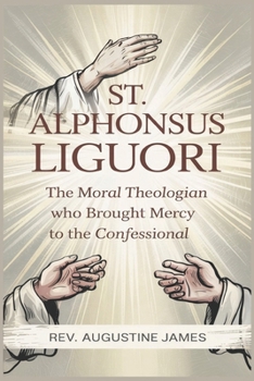 Paperback St. Alphonsus Liguori: The Moral Theologian Who Brought Mercy to the Confessional Book