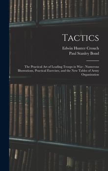 Tactics: The Practical Art Of Leading Troops In War