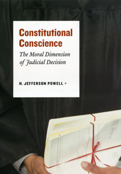 Hardcover Constitutional Conscience: The Moral Dimension of Judicial Decision Book