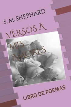 Paperback Versos a MIS Amores: Libro de Poemas [Spanish] Book