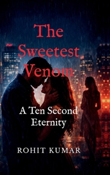 THE SWEETEST VENOM: A Ten Second Eternity