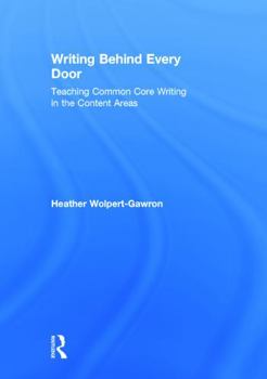 Hardcover Writing Behind Every Door: Teaching Common Core Writing in the Content Areas Book
