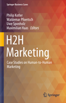Hardcover H2h Marketing: Case Studies on Human-To-Human Marketing Book