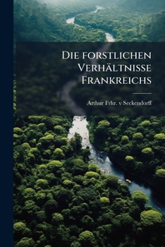 Paperback Die forstlichen Verhältnisse Frankreichs [German] Book