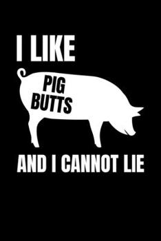 Paperback I Like Pig Butts and I Cannot Lie: Graph Paper Journal / Notebook / Diary Gift - 6"x9" - 120 pages - Graph Paper - 5mm x 5mm - Matte Cover Book