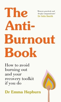 Hardcover The Anti-Burnout Book: How to Avoid Burnout and Your Recovery Toolkit If You Do Book