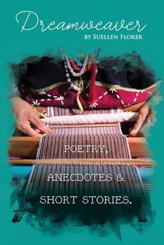 Paperback Dream Weaver: Poetry, Anecdotes and Short Stories Book