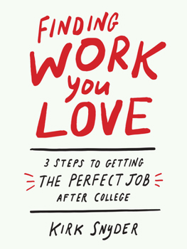 Hardcover Finding Work You Love: 3 Steps to Getting the Perfect Job After College Book
