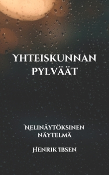 Paperback Yhteiskunnan pylv??t: Nelin?yt?ksinen n?ytelm? [Finnish] Book