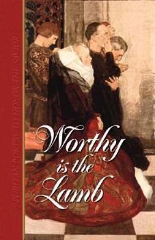 Hardcover Worthy Is the Lamb: Puritan Poetry in Honor of the Savior Book