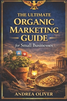 The Ultimate Organic Marketing Guide for Small Businesses