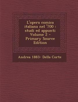 Paperback L'Opera Comica Italiana Nel '700: Studi Ed Appunti Volume 2 [Italian] Book
