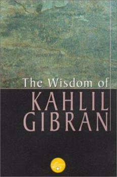 The Wisdom of Gibran: Aphorisms and Maxims - Book  of the Wisdom Series