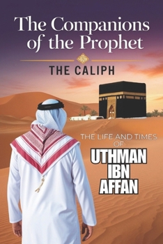 The Companions Of The Prophet: Caliph