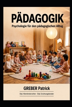 Pädagogik - Psychologie für den pädagogischen Alltag (German Edition)