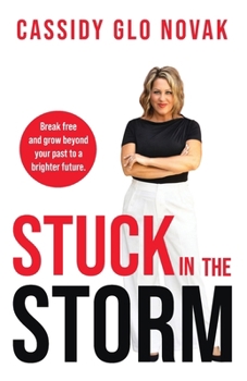 Paperback Stuck in the Storm: Break free and grow beyond your past to a brighter future. Book