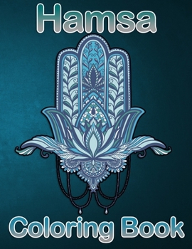 Paperback Hamsa Coloring Book: An Adorable Coloring of 20 unique Book with Beautiful Detailed Hamsa Fun, Easy, and Relaxing Designs of Lotus Yoga, Ha Book