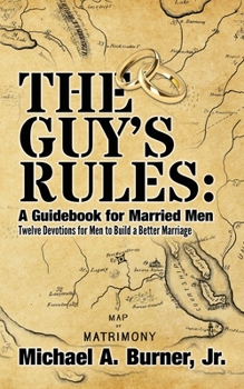 Paperback The Guy's Rules: A Guidebook for Married Men Book