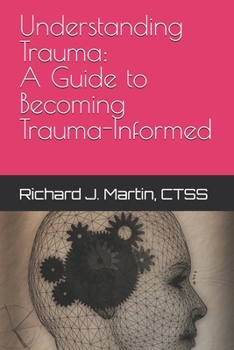 Paperback Understanding Trauma: A Guide to Becoming Trauma-Informed Book