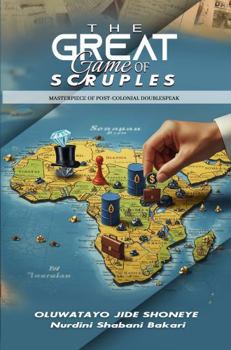 Hardcover The Great Game of Scruples: Masterpiece of Post-Colonial Doublespeak Book
