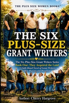 Paperback The Six-Plus Size Grant Writers: They Acquired the Land Book