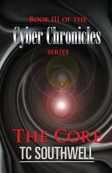 The Core - Book #3 of the Cyber Chronicles