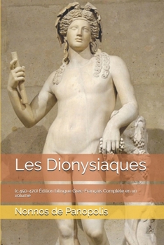 Paperback Les Dionysiaques: (c.450-470) ?dition bilingue Grec-Fran?ais Compl?te en un volume [French] Book