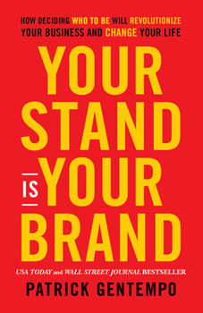 Paperback Your Stand Is Your Brand: How Deciding Who to Be Will Revolutionize Your Business and Change Your Life Book