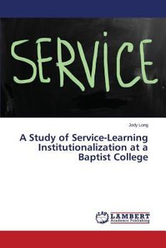 Paperback A Study of Service-Learning Institutionalization at a Baptist College Book