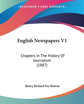 Paperback English Newspapers V1: Chapters In The History Of Journalism (1887) Book