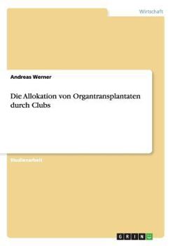 Paperback Die Allokation von Organtransplantaten durch Clubs [German] Book