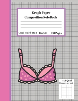 Paperback Graph Composition Notebook 4 Squares per inch 4x4 Quad Ruled 4 to 1 / 8.5 x 11 100 Sheets: Cute Pink Bra Gift Notepad / Grid Squared Paper Back To Sch Book