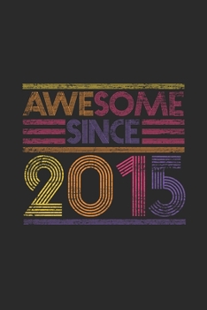 Paperback Awesome Since 2015: Small Lined Notebook (6 X 9 -120 Pages) for Birthday Gift Idea for Women And Men Book